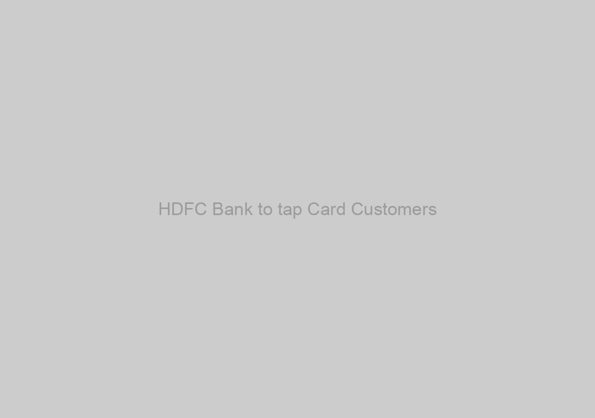 HDFC Bank to tap Card Customers